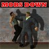 MOBS  DOWN